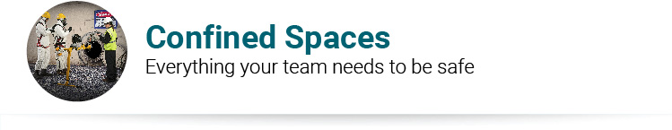 Confined Spaces Everything your team needs to be safe