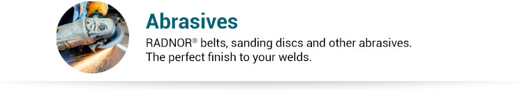 Abrasives. RADNOR™ belts, sanding discs and other abrasives. The perfect finish to your welds.