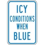 Accuform Signs® 18" X 12" Blue/White Aluminum Parking and Traffic Sign "ICY CONDITIONS WHEN BLUE"