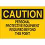 Brady® 7" X 10" X .06" Black And Yellow Rigid Polystyrene Safety Sign "PERSONAL PROTECTIVE EQUIPMENT REQUIRED BEYOND THIS POINT"