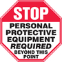 Accuform Signs® 12" X 12" Red/Black/White Plastic Safety Sign "STOP PERSONAL PROTECTIVE EQUIPMENT REQUIRED BEYOND THIS POINT"