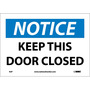 NMC™ 7" X 10" White .0045" Vinyl Notice Sign "NOTICE KEEP THIS DOOR CLOSED"