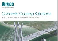Downloadable Airgas Concrete Cooling Solutions brochure
Downloadable Airgas Concrete Cooling Solutions brochure highlighting safe and cost-effective results when pouring concrete