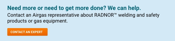 Contact An Expert Want to get more done safely this summer? We can help. Contact an Airgas representative about RADNOR™ welding and safety products or gas equipment. - Contact An Expert.