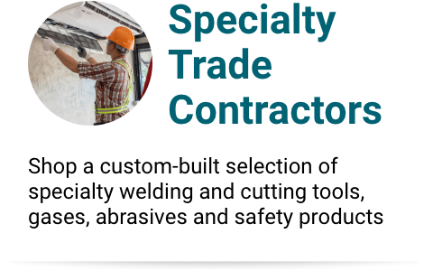 Specialty Trade Contractors - Shop a custom-built selection of specialty welding and cutting tools, gases, abrasives and safety products.