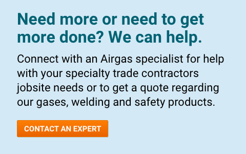 Contact An Expert Need more or need to get more done? We can help. Connect with an Airgas specialist for help with your specialty trade contractors jobsite needs or to get a quote regarding our gases, welding and safety products - Contact An Expert.