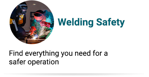 Welding Safety Collection Find everything you need for a safer operation