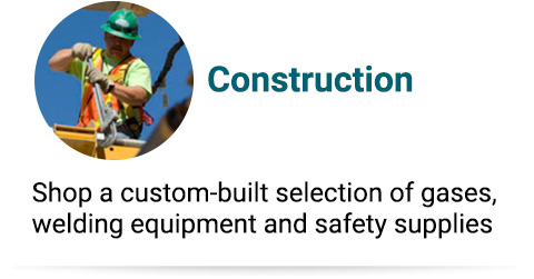 Construction Shop a custom-built selection of gases, welding equipment and safety supplies