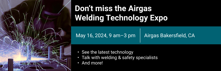 Don’t miss the Airgas Welding Technology Expo at Airgas Bakersfield, California. May 16, 2024 at 9am to 3pm. Learn More.