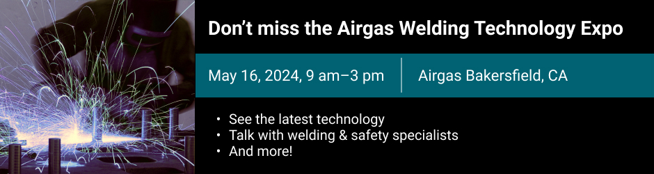 Don’t miss the Airgas Welding Technology Expo at Airgas Bakersfield, California. May 16, 2024 at 9am to 3pm. Learn More.