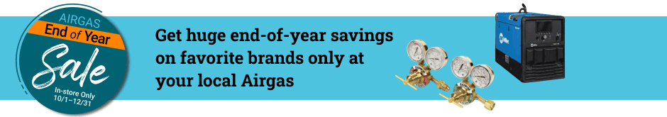 Airgas End of Year Sale. In-store 10/1-12/31. Get huge end-of-year savings on favorite brands only at your local Airgas.