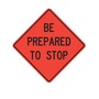 Cortina Safety Products 69" X 4" X 4" Orange And Black Lexan Polycarbonate Roll-Up Sign "BE PREPARED TO STOP"