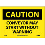 NMC™ 7" X 10" Yellow .0045" Vinyl Machine And Operational Sign "CAUTION CONVEYOR MAY START WITHOUT WARNING"