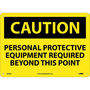 NMC™ 10" X 14" Yellow .04" Aluminum Personal Protective Equipment Sign "CAUTION PERSONAL PROTECTIVE EQUIPMENT REQUIRED BEYOND THIS POINT"