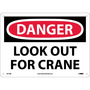 NMC™ 10" X 14" White .05" Plastic Machine And Operational Sign "DANGER LOOK OUT FOR CRANE"