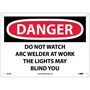 NMC™ 10" X 14" White .05" Plastic Personal Protective Equipment Sign "DANGER DO NOT WATCH ARC WELDER AT WORK THE LIGHTS MAY BLIND YOU"