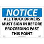 NMC™ 10" X 14" White .0045" Vinyl Notice Sign "NOTICE ALL TRUCK DRIVERS MUST SIGN IN BEFORE PROCEEDING PAST THIS POINT"