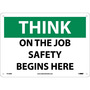 NMC™ 10" X 14" White .05" Plastic Safety Sign "THINK ON THE JOB SAFETY BEGINS HERE"