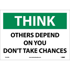 NMC™ 10" X 14" White .0045" Vinyl Safety Sign "THINK OTHERS DEPEND ON YOU DON'T TAKE CHANCES"