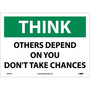 NMC™ 10" X 14" White .0045" Vinyl Safety Sign "THINK OTHERS DEPEND ON YOU DON'T TAKE CHANCES"